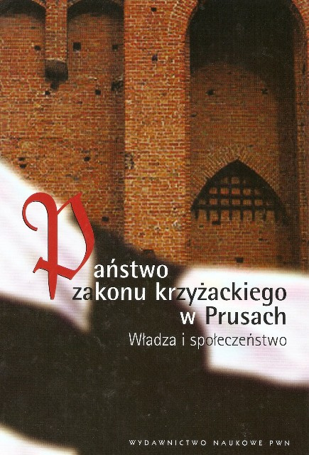 Państwo Zakonu Krzyżackiego W Prusach Władza I Społeczeństwo